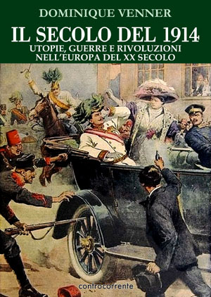 Il Secolo del 1914. Utopie, guerre e rivoluzioni nell’Europa del XX Secolo