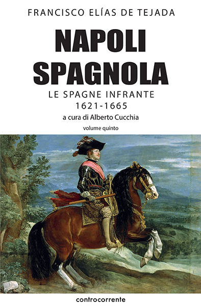 Napoli Spagnola. Le Spagne infrante 1621-1665